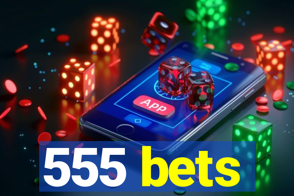 555 bets